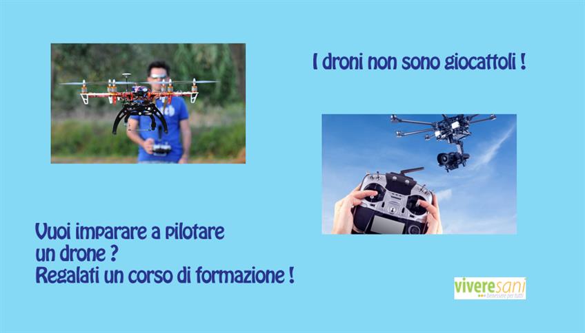 I droni, conosci le regole e poi vola! I droni, conosci le regole e poi vola!